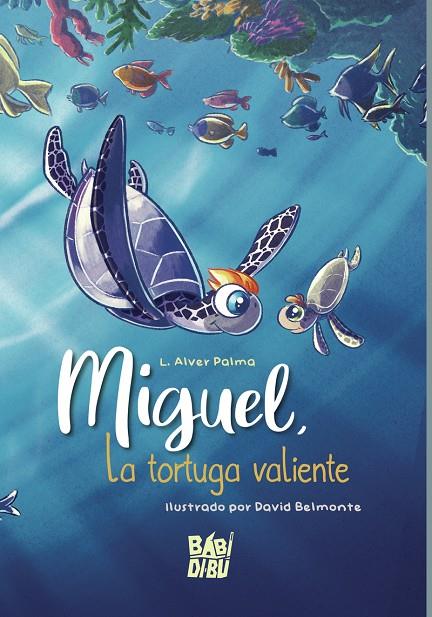 MIGUEL, LA TORTUGA VALIENTE | 9788419602800 | PALMA, L. ALVER
