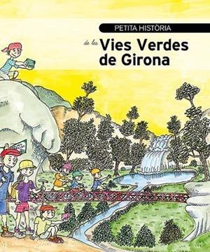 PETITA HISTÒRIA DE LES VIES VERDES DE GIRONA | 9788415808589 | MARTY MATAS, SÍLVIA / BAYÉS, PILARÍN
