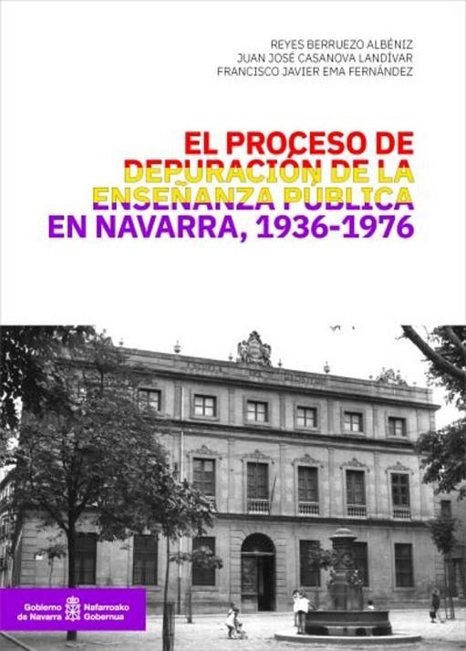 PROCESO DE DEPURACION DE LA ENSEÑANZA PUBLICA EN NAVARRA, EL | 9788423536573 | BERRUEZO ALBENIZ, REYES / CASANOVA LANDIVA