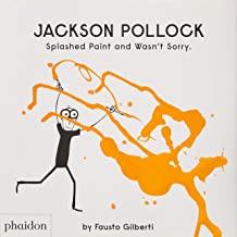 JACKSON POLLOCK. SPLASHED PAINT AND WASN'T SORRY | 9780714879086 | GILBERTI, FAUSTO