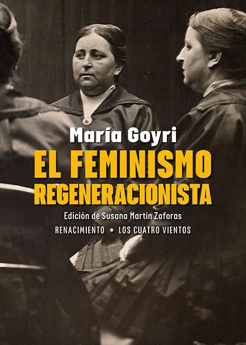 FEMINISMO REGENERACIONISTA, EL | 9788410148222 | GOYRI, MARIA