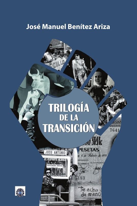 TRILOGÍA DE LA TRANSICIÓN | 9788494768170 | BENÍTEZ ARIZA, JOSÉ MANUEL