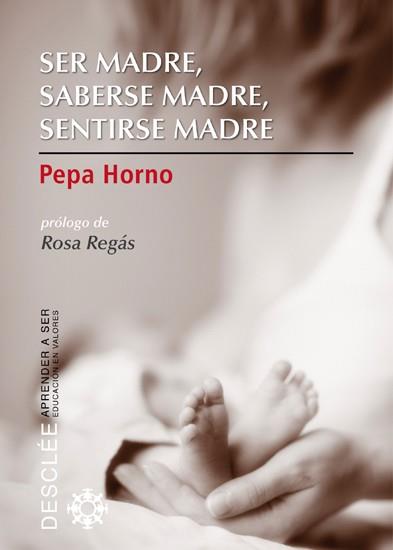 SER MADRE SABERSE MADRE SENTIRSE MADRE | 9788433024664 | HORNO, PEPA
