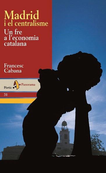 MADRID I EL CENTRALISME. UN FRE A L'ECONOMIA CATALANA | 9788473068796 | CABANA, FRANCESC