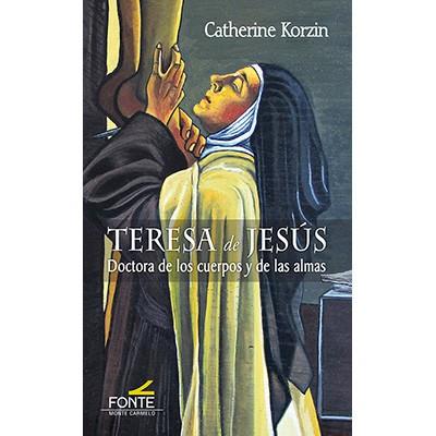 TERESA DE JESUS. DOCTORA DE LOS CUERPOS Y DE LAS ALMAS | 9788419307668 | KORZIN, CATHERINE