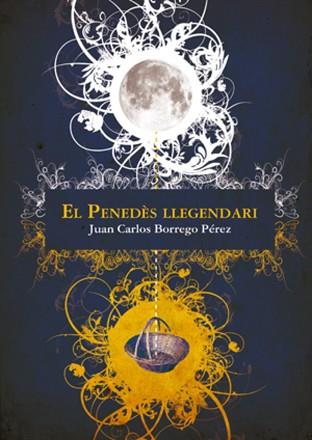 PENEDÈS LLEGENDARI, EL | 9788497916745 | BORREGO PÉREZ, JUAN CARLOS