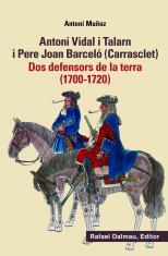 ANTONI VIDAL I TALARN I PERE JOAN BARCELÓ (CARRASCLET). DOS DEFENSORS DE LA TERRA (1700-1720) | 9788423208449 | MUÑOZ, ANTONI
