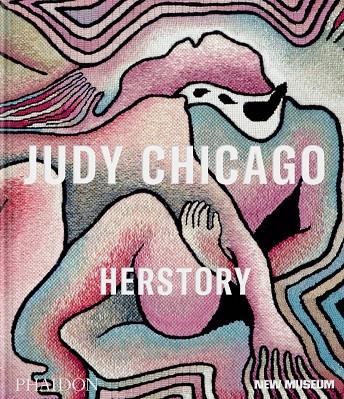 JUDY CHICAGO : HERSTORY | 9781838667078 | CARRION-MURAYARI, GARY / GIONI, MASSIMILIANO