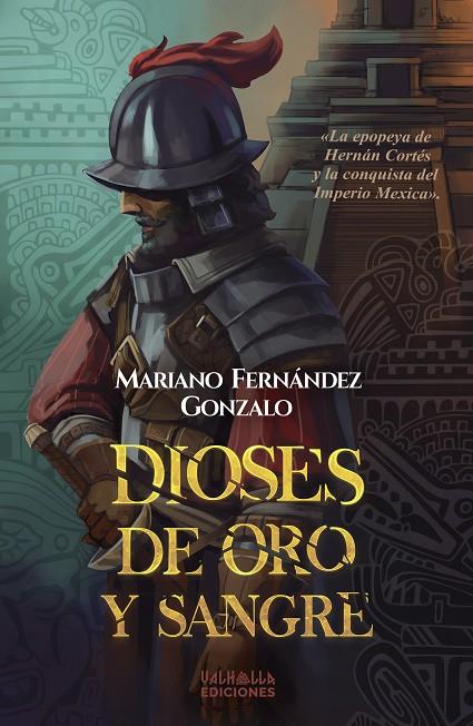 DIOSES DE ORO Y SANGRE | 9788412670660 | FERNÁNDEZ GONZALO, MARIANO