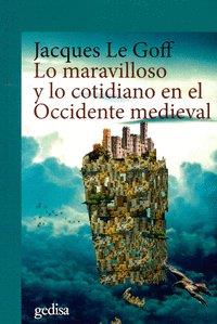 LO MARAVILLOSO Y LO COTIDIANO EN EL OCCIDENTE MEDIEVAL | 9788416919413 | LE GOFF, JACQUES