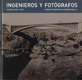 INGENIEROS Y FOTOGRAFOS. HUESCA 1887-1910. FONDO FOTOGRAFICO | 9788492749898