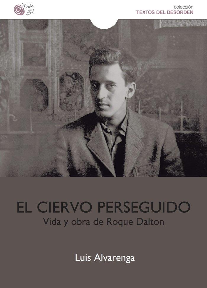 CIERVO PERSEGUIDO, EL. VIDA Y OBRA DE ROQUE DALTON | 9788417263706 | ALVERANGA, LUIS