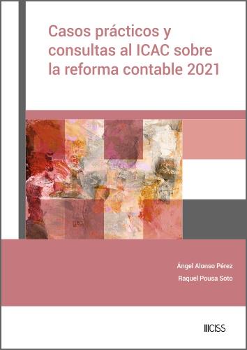 CASOS PRACTICOS Y CONSULTAS AL ICAC SOBRE LA REFORMA CONTABLE 2021 | 9788499548029 | ALONSO PÉREZ, ÁNGEL