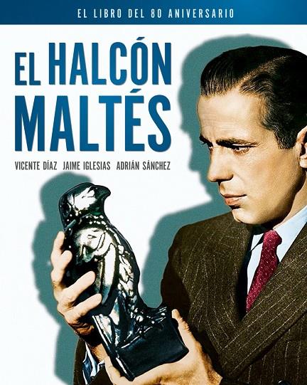 HALCÓN MALTÉS, EL. EL LIBRO DEL 80 ANIVERSARIO | 9788418181207 | DIAZ / IGLESIAS