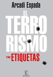 TERRORISMO Y SUS ETIQUETAS | 9788467026122 | ESPADA, ARCADI