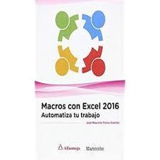 MACROS CON EXCEL 2016 AUTOMATIZA TU TRABAJO | 9788426723666 | FLORES CASTILLO, JOSE MAURICIO