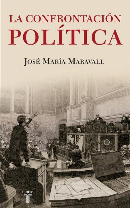 CONFRONTACIÓN POLÍTICA, LA | 9788430606726 | MARAVALL, JOSE MARIA