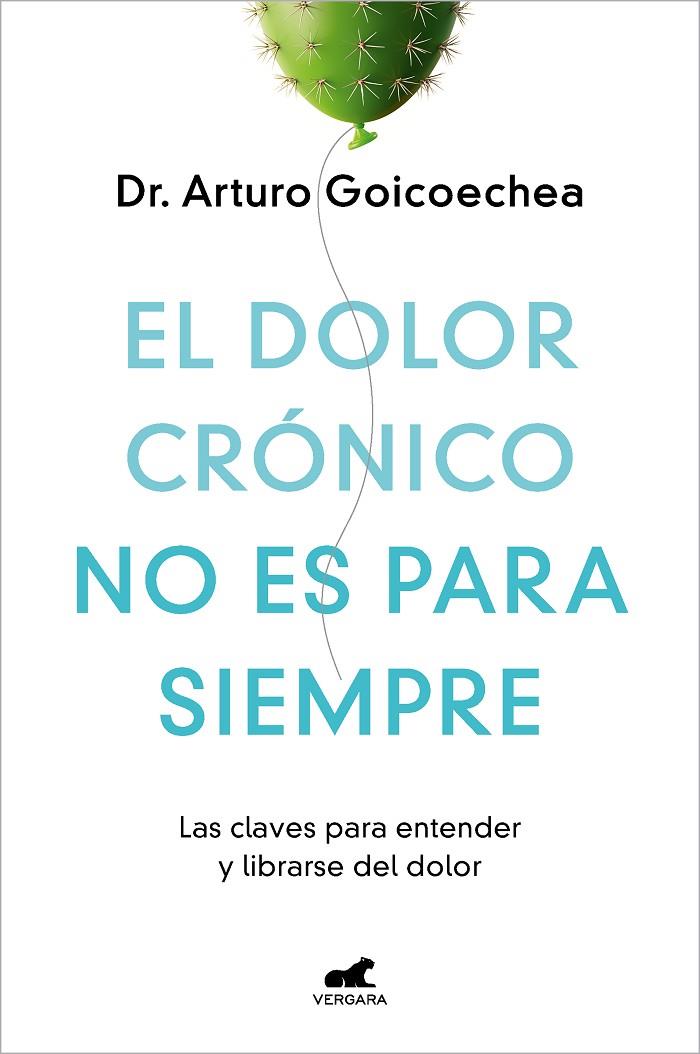 DOLOR CRÓNICO NO ES PARA SIEMPRE, EL | 9788419248695 | GOICOECHEA, DR. ARTURO