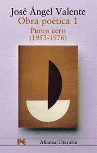 OBRA POETICA 01 : PUNTO CERO (1953-1976) | 9788420654355 | VALENTE, JOSE ANGEL