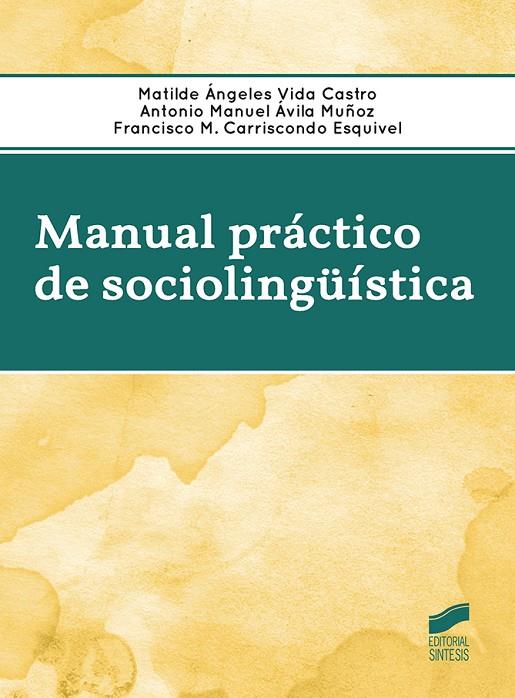 MANUAL PRÁCTICO DE SOCIOLINGÜÍSTICA | 9788490773802 | CARRISCONDO ESQUIVEL, FRANCISCO M. / VIDA CASTRO, MATILDE ÁNGELES / ÁVILA MUÑOZ, ANTONIO MANUEL