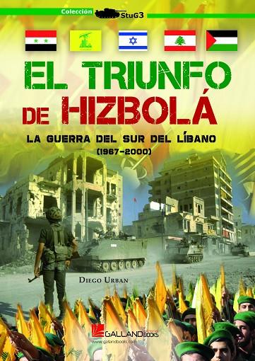 TRIUNFO DE HIZBOLÁ, EL. LA GUERRA DEL SUR DEL LÍBANO (1967-2000) | 9788417816469 | URBAN, DIEGO