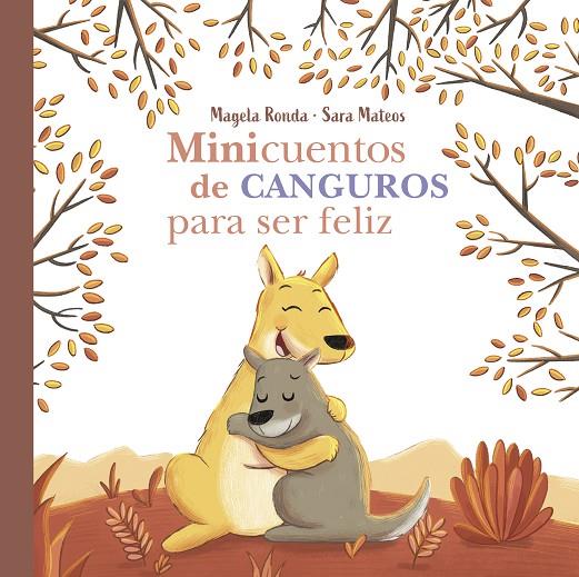 MINICUENTOS DE CANGUROS PARA SER FELIZ | 9788448858407 | RONDA, MAGELA / MATEOS, SARA