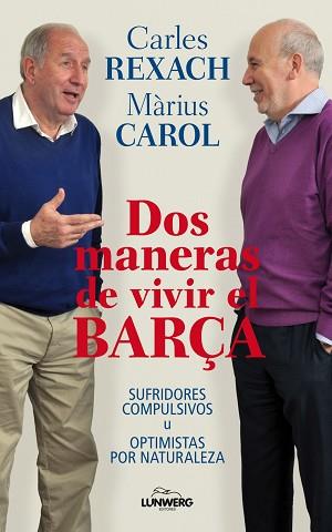 DOS MANERAS DE VIVIR EL BARÇA | 9788497858571 | CAROL, MÀRIUS / REXACH, CARLES