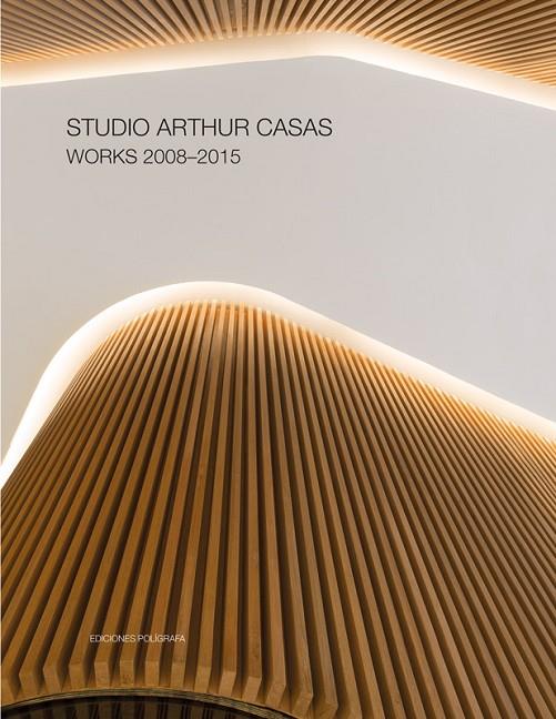 STUDIO ARTHUR CASAS. WORKS 2008-2015 | 9788434313538 | JODIDIO, PHILIP / STEVENS, PHILIP