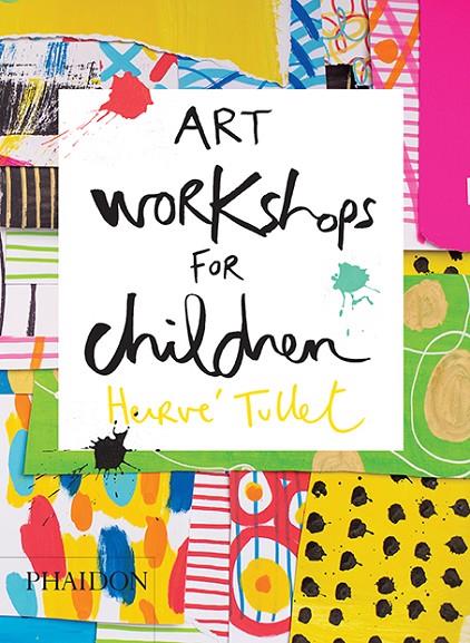 ART WORKSHOPS FOR CHILDREN | 9780714869735 | TULLET, HERVE