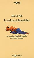 MUSICA EN EL ABRAZO DE EROS, LA | 9788472238169 | VALLS, MANUEL