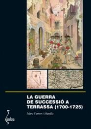 GUERRA DE SUCCESSIÓ A TERRASSA (1700-1725), LA | 9788494182471 | FERRER I MURILLO, MARC