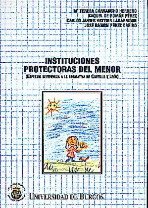 INSTITUCIONES PROTECTORAS DEL MENOR. (ESPECIAL REFERENCIA A LA NORMATIVA DE CASTILLA Y LEÓN) | 9788495211064 | CARRANCHO HERRERO, TERESA