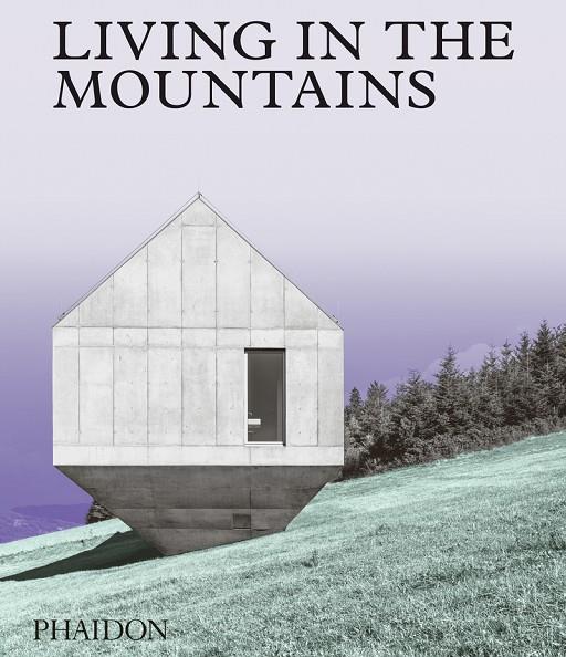 LIVING IN THE MOUNTAINS | 9781838660840 | EDITORES PHAIDON