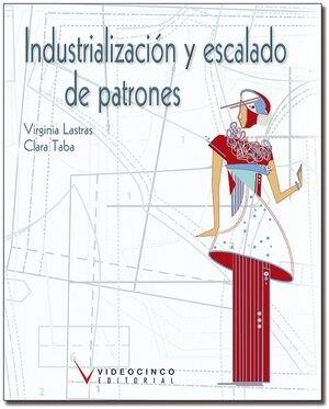INDUSTRIALIZACION Y ESCALADO DE PATRONES | 9788419698001 | TABA DEL MAZO, CLARA / LASTRAS, VIRGINIA
