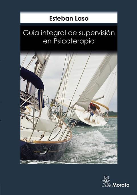 GUIA INTEGRAL DE SUPERVISIÓN EN PSICOTERAPIA | 9788418381201 | LASO, ESTEBAN