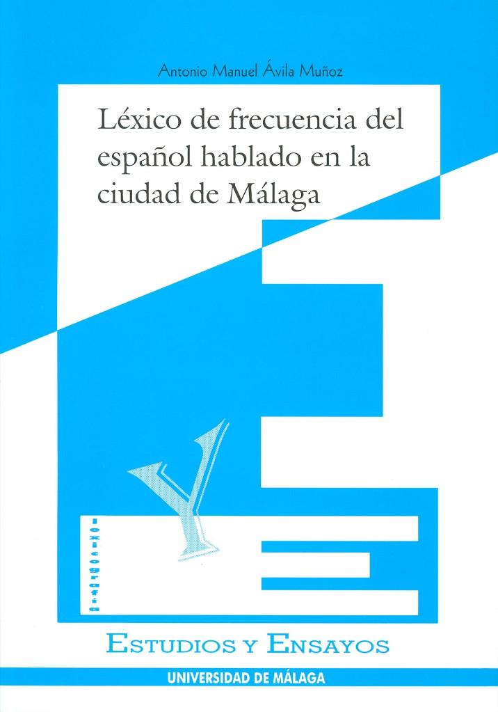 LÉXICO DE FRECUENCIA DEL ESPAÑOL HABLADO EN LA CIUDAD DE MÁLAGA, EL | 9788474967272 | ÁVILA MUÑOZ, ANTONIO MANUEL