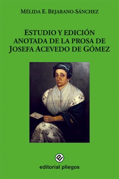 ESTUDIO Y EDICIÓN ANOTADA DE LA PROSA DE JOSEFA ACEVEDO DE GÓMEZ | 9788412201314 | BEJARANO SANCHEZ, MELIDA E.