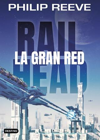 RAILHEAD 01. LA GRAN RED | 9788408188063 | REEVE, PHILIP