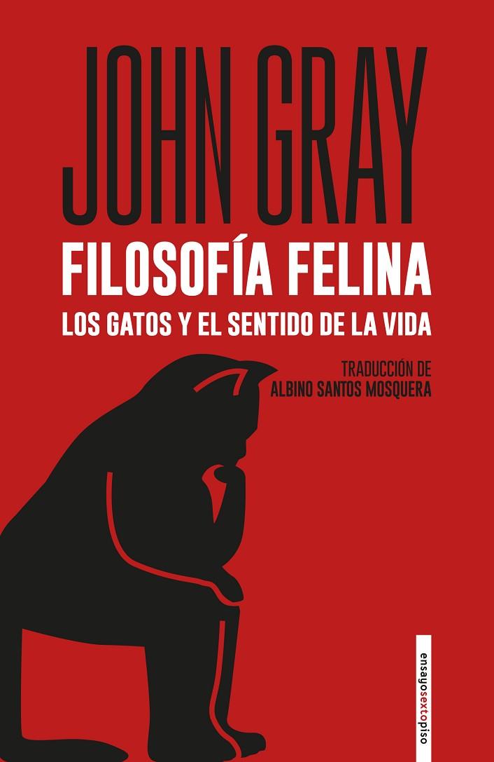 FILOSOFÍA FELINA. LOS GATOS Y EL SENTIDO DE LA VIDA | 9788418342530 | GRAY, JOHN