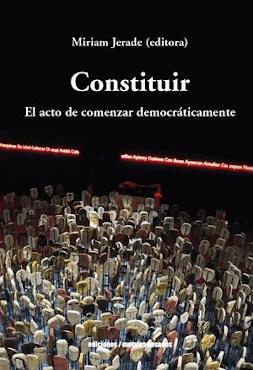 CONSTITUIR. EL ACTO DE COMENZAR DEMOCRÁTICAMENTE | 9789566203544 | JERADE, MIRIAM