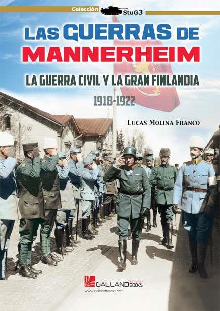 GUERRAS DE MANNERHEIM, LAS. LA GUERRA CIVIL Y LA GRAN FINLANDIA. 1918-1922 | 9788417816759 | MOLINA FRANCO, LUCAS