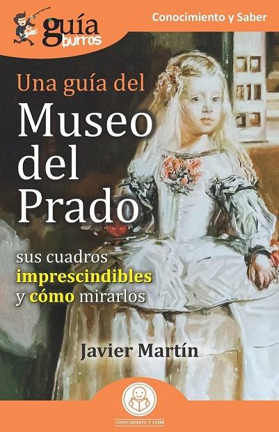 GUIA DEL MUSEO DEL PRADO (SUS CUADROS IMPRESCINDIBLES Y COMO MIRARLOS), UNA | 9788418429347 | MARTIN, JAVIER