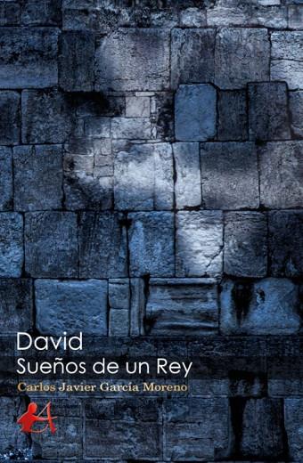 DAVID, SUEÑOS DE UN REY | 9788417362843 | GARCÍA MORENO, CARLOS JAVIER
