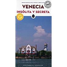 VENECIA : INSÓLITA Y SECRETA [2018] | 9782361952389 | JONGLEZ, THOMAS / ZOFFOLI, PAOLA