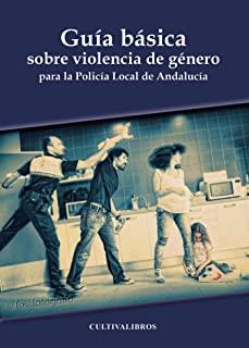 GUÍA BÁSICA SOBRE VIOLENCIA DE GÉNERO PARA LA POLI | 9788415749271 | GÓMEZ SAAVEDRA, FRANCISCO JAVIER