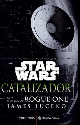 STAR WARS ROGUE ONE CATALIZADOR | 9788416816156 | LUCENO, JAMES