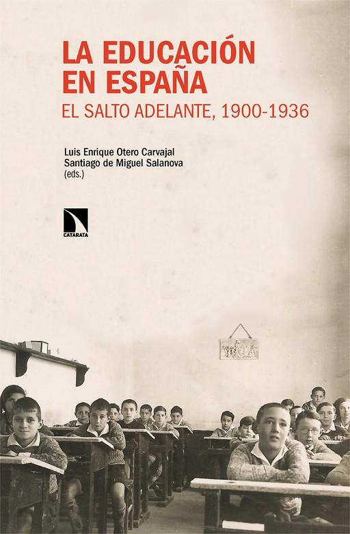 EDUCACIÓN EN ESPAÑA, LA. EL SALTO ADELANTE, 1900-1936 | 9788413525068 | DE MIGUEL SALANOVA, SANTIAGO