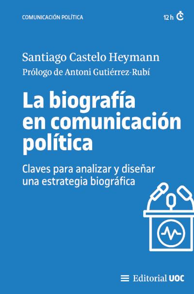 BIOGRAFIA EN COMUNICACION POLITICA, LA | 9788411660006 | CASTELO HEYMANN, SANTIAGO