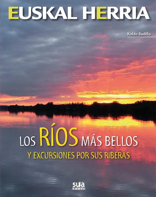 EUSKAL HERRIA : LOS RIOS MAS BELLOS Y EXCURSIONES POR SUS RIVERAS | 9788482165684 | BADILLO RODRIGUEZ, KOLDO