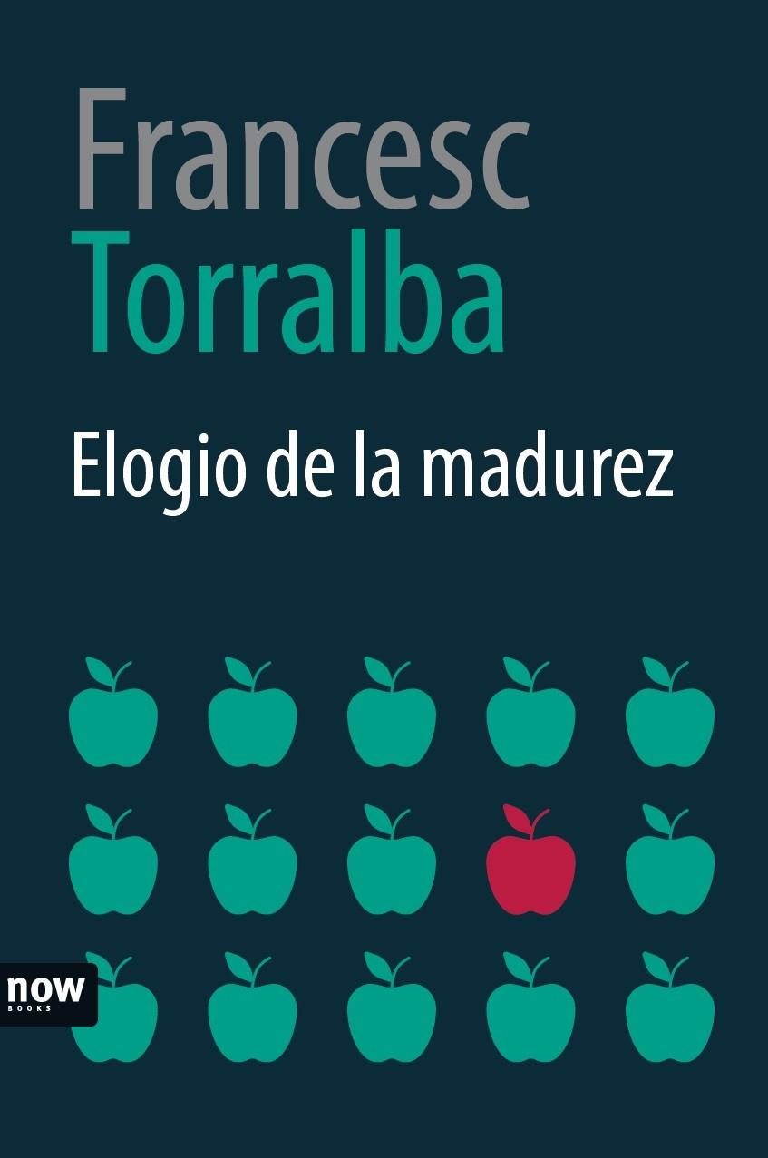 ELOGIO DE LA MADUREZ | 9788416245574 | TORRALBA, FRANCESC
